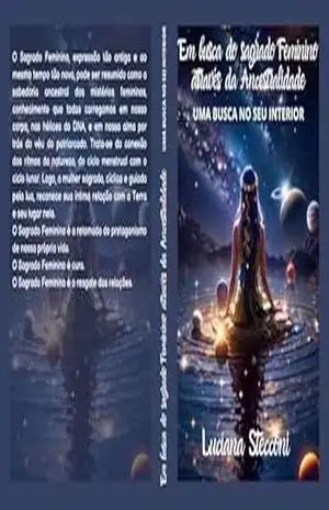 Em busca do Sagrado Feminino através da Ancestralidade: Uma busca no seu interior - Luciana Stecconi Em busca do Sagrado Feminino através da Ancestralidade: Uma busca no seu interior - Luciana Stecconi