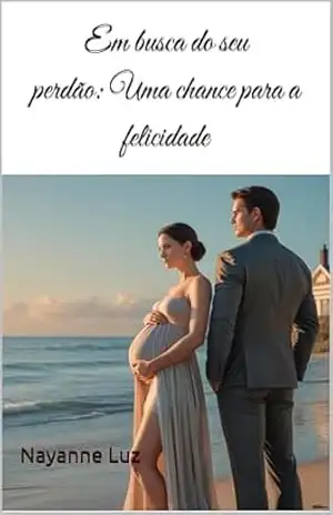 Capa do livro Em busca do seu perdão: Uma chance para a felicidade - Nayanne Luz