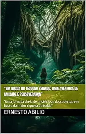 ”Em Busca do Tesouro Perdido”: ''Uma jornada cheia de mistérios e descobertas em busca da maior riqueza de todas'' - Ernesto Abilio