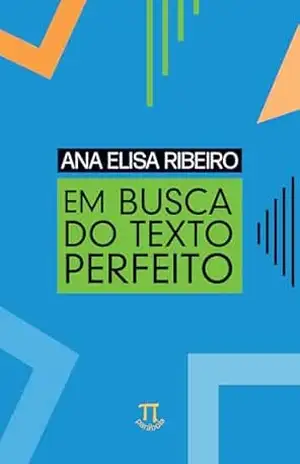 Em busca do texto perfeito – Ana Elisa Ribeiro