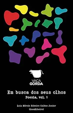Em busca dos seus olhos: Poesia, vol. 1 – Luiz Márcio Ribeiro Caldas Junior