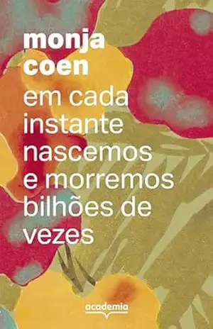 Em cada instante nascemos e morremos bilhões de vezes – Monja Coen