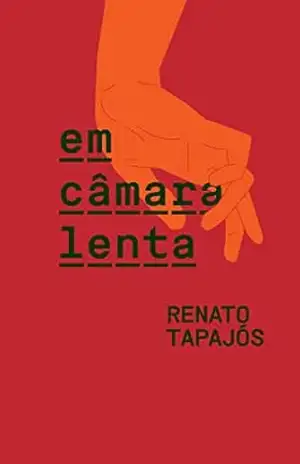 Em câmara lenta – Renato Tapajós Em câmara lenta – Renato Tapajós