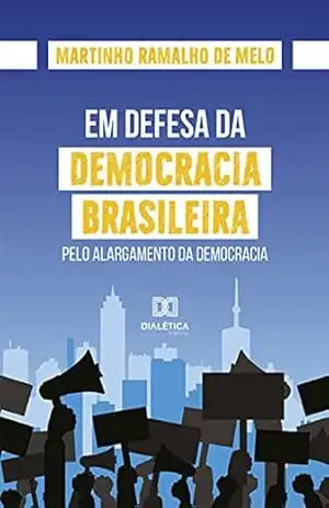 Capa do livro Em defesa da democracia brasileira: pelo alargamento da democracia - Martinho Ramalho de Melo