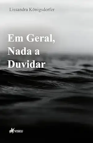 Em Geral, Nada a Duvidar – Lissandra Königsdorfer