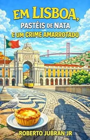 Em Lisboa, Pastéis de Nata e um Crime Amarrotado: Agenor Fonseca em O Caso do Beco Sem Luz (Versos & Vestígios: O Universo de Agenor Fonseca Livro 3) – ROBERTO JUBRAN JUNIOR