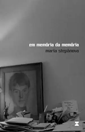 Em memória da memória – Maria Stepánova Em memória da memória – Maria Stepánova
