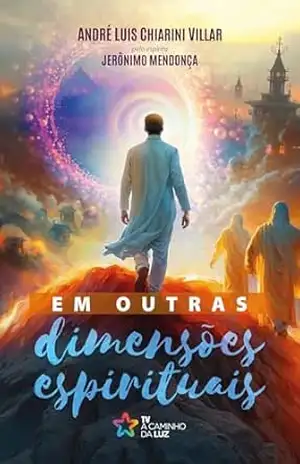 Capa do livro Em outras dimensões espirituais - André Luis Chiarini Villar
