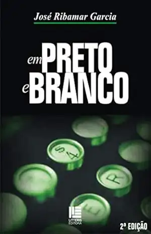 Em preto–e–branco – José Ribamar Garcia