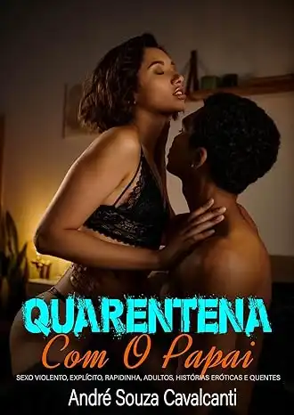 Baixar Em Quarentena Com O Papai: Sexo Violento, Explícito, Rapidinha, Adultos, Histórias Eróticas E Quentes pdf, epub, mobi, eBook