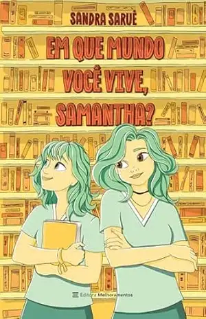 Em que mundo você vive, Samantha? – Sandra Saruê Em que mundo você vive, Samantha? – Sandra Saruê
