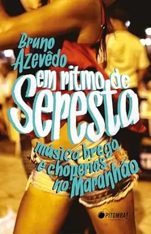 Em ritmo de seresta: Música brega e choperias no Maranhão – Bruno Azevêdo