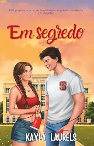 Em segredo: Romance universitário (New adult) AMOR DE VERÃO. AMIGO DO IRMÃO. Friends to lovers & enemies to lovers. – KAYLA  LAURELS