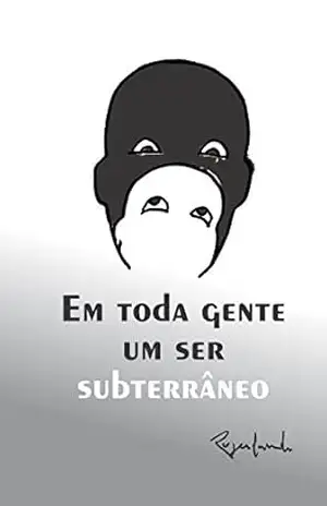 – Em toda a gente um ser subterrâneo – Rogerlando Cavalcante