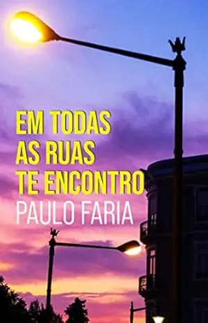 Em Todas as Ruas Te Encontro – Paulo Faria