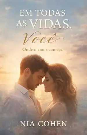 Capa do livro Em Todas as Vidas, Você: Onde o Amor Começa - Nia Cohen