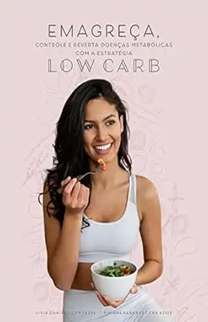 Capa do livro Emagreça Com a Estratégia Low Carb: Controle e Reverta Doenças Metabólicas - LÍVIA AUGUSTO DANIEL