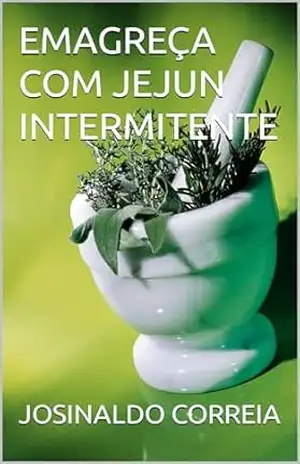 EMAGREÇA COM JEJUN INTERMITENTE – JOSINALDO CORREIA