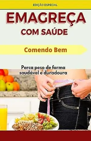 Emagreça com saude: Comendo bem - Andre Carlos