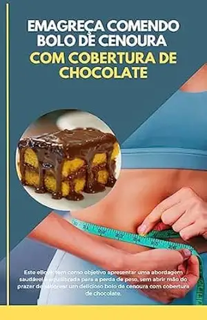 Capa do livro Emagreça comendo Bolo de Cenoura com Cobertura de Chocolate - Francis  Souza