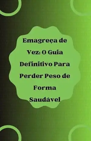 Emagreça de Vez: O Guia Definitivo Para Perder Peso de Forma Saudável - Esther Froz Emagreça de Vez: O Guia Definitivo Para Perder Peso de Forma Saudável - Esther Froz