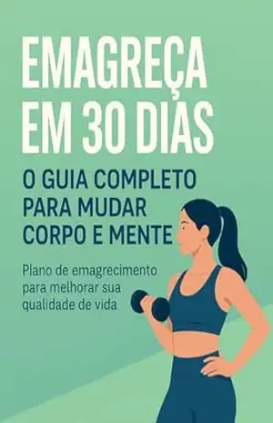 Emagreça em 30 Dias: O Guia Completo para Mudar Corpo e Mente – Lucilene Ammon Emagreça em 30 Dias: O Guia Completo para Mudar Corpo e Mente – Lucilene Ammon