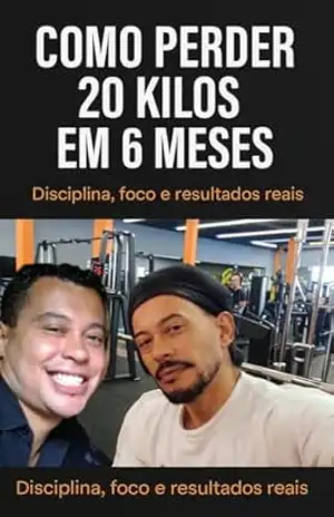 Emagrecer 20 kilos em 6 meses - Jose carlos Pereira de Sousa Emagrecer 20 kilos em 6 meses - Jose carlos Pereira de Sousa