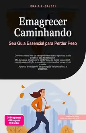 Emagrecer Caminhando: Seu Guia Essencial para Perder Peso – Eka A.I. Salbei