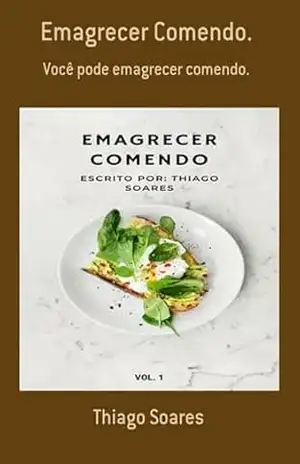 Emagrecer Comendo. – Thiago Soares