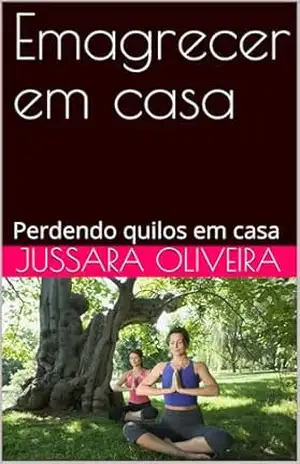 Capa do livro Emagrecer em casa: Perdendo quilos em casa - Jussara Oliveira