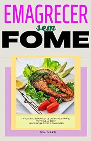 Capa do livro Emagrecer sem Fome: Vida Saudável - Luana Francieli  Binner