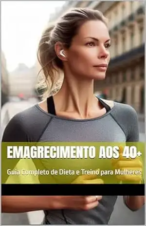 Emagrecimento aos 40+: Guia Completo de Dieta e Treino para Mulheres – Paula Quelen Emagrecimento aos 40+: Guia Completo de Dieta e Treino para Mulheres – Paula Quelen