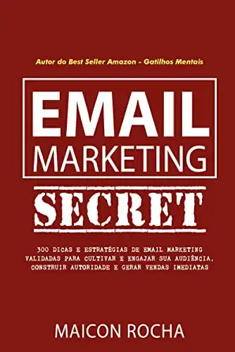 Baixar Email Marketing Secret: 300 Dicas e Estratégias de Email Marketing Validadas Para Cultivar e Engajar Sua Audiência, Construir Autoridade e Gerar Vendas Imediatas pdf, epub, mobi, eBook