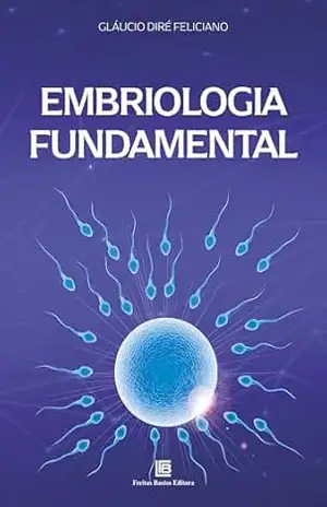 Embriologia Fundamental – Gláucio Diré Feliciano Embriologia Fundamental – Gláucio Diré Feliciano