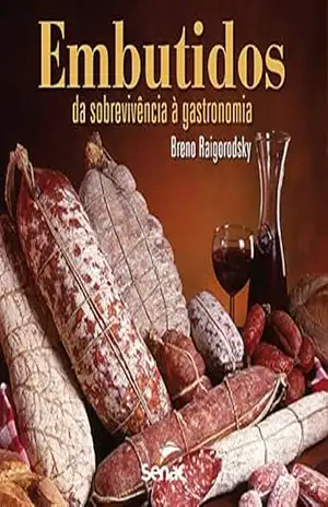 Embutidos: da sobrevivência à gastronomia – Breno Raigorodsky Embutidos: da sobrevivência à gastronomia – Breno Raigorodsky
