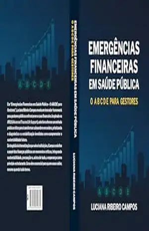 EMERGÊNCIAS FINANCEIRAS EM SAÚDE PÚBLICA:: o A B C D E para Gestores – Luciana Ribeiro Campos