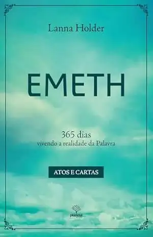 Emeth: 365 dias vivendo a realidade da Palavra (Atos e Cartas) – Lanna Holder