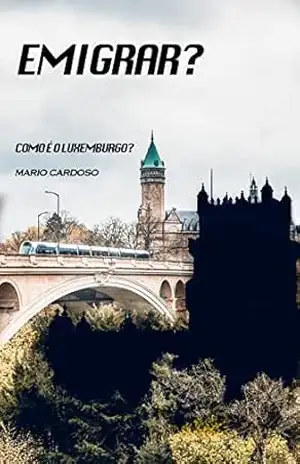 Emigrar?: Como é o Luxemburgo? – Mario Cardoso Emigrar?: Como é o Luxemburgo? – Mario Cardoso