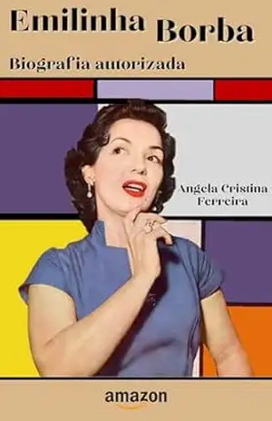 Capa do livro Emilinha Borba: Biografia Autorizada - Angela Cristina Ferreira