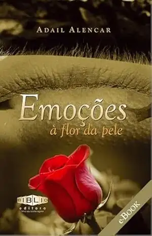 Emoções à flor da pele - Adail Alencar Taveira Emoções à flor da pele - Adail Alencar Taveira