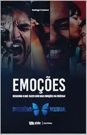 Emoções: A Inteligência Emocional na Prática – Rodrigo Fonseca