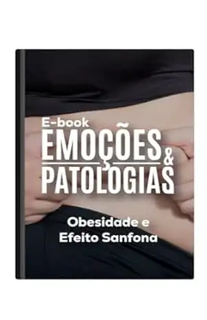 EMOÇÕES E PATOLOGIAS: Obesidade e Efeito Sanfona – ANA BEATRIZ  PEIXOTO