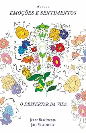 Capa do livro Emoções e Sentimentos: o despertar da Vida - Jeane Nascimento