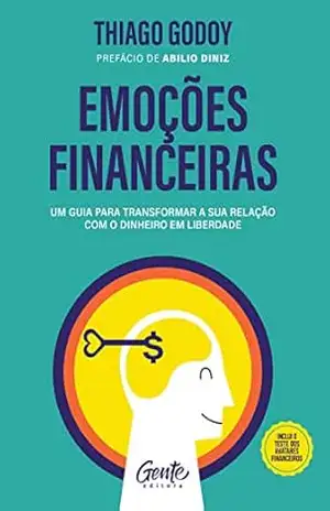 Capa do livro Emoções financeiras: Um guia para transformar a sua relação com o dinheiro em liberdade - Thiago Godoy