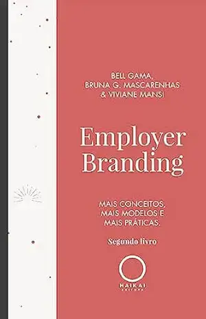 Employer Branding: Mais conceitos, mais modelos e mais práticas – Bell Gama Employer Branding: Mais conceitos, mais modelos e mais práticas – Bell Gama