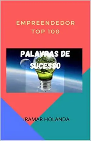 EMPREENDEDOR TOP – PALAVRAS DE SUCESSO – – IRAMAR HOLANDA EMPREENDEDOR TOP – PALAVRAS DE SUCESSO – – IRAMAR HOLANDA