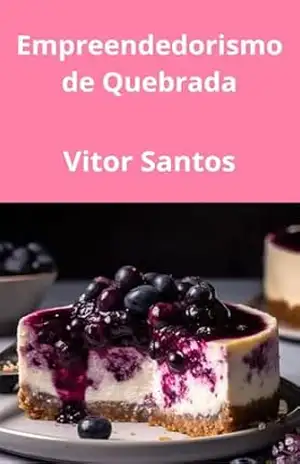 Empreendedorismo de Quebrada: Gerando Renda, Transformando Vidas e Fortalecendo a Economia Local – Vitor Santos