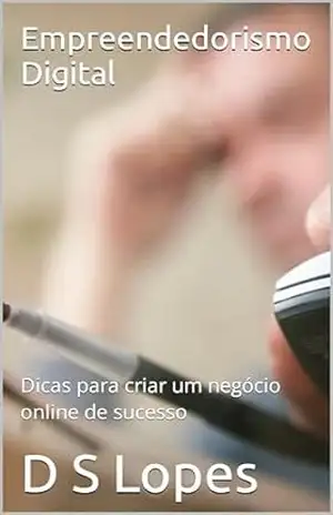 Empreendedorismo Digital: Dicas para criar um negócio online de sucesso – D S  Lopes