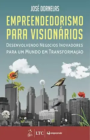 Capa do livro Empreendedorismo para Visionários – Desenvolvendo Negócios Inovadores para um Mundo em Transformação - José Dornelas