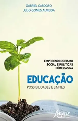 Empreendedorismo Social e Políticas Públicas na Educação: Possibilidades e Limites – Júlio Gomes Almeida Empreendedorismo Social e Políticas Públicas na Educação: Possibilidades e Limites – Júlio Gomes Almeida